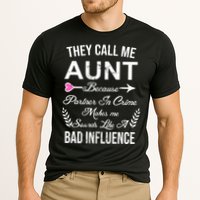 They Call Me Aunt Because Partner In Crime Makes Me Sounds Like A Bad Influence Performance Shirt