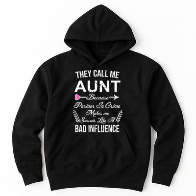 They Call Me Aunt Because Partner In Crime Makes Me Sounds Like A Bad Influence Hoodie