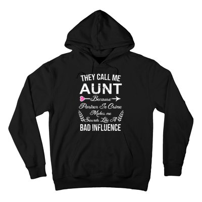 They Call Me Aunt Because Partner In Crime Makes Me Sounds Like A Bad Influence Hoodie