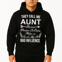 They Call Me Aunt Because Partner In Crime Makes Me Sounds Like A Bad Influence Hoodie