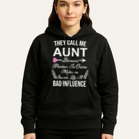 They Call Me Aunt Because Partner In Crime Makes Me Sounds Like A Bad Influence Hoodie