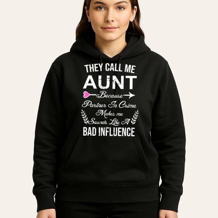 They Call Me Aunt Because Partner In Crime Makes Me Sounds Like A Bad Influence Hoodie