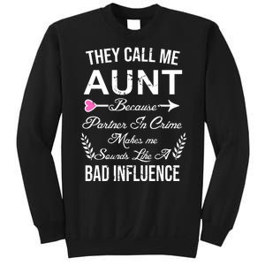 They Call Me Aunt Because Partner In Crime Makes Me Sounds Like A Bad Influence Sweatshirt