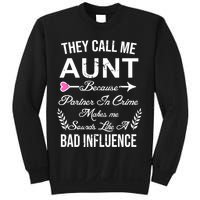 They Call Me Aunt Because Partner In Crime Makes Me Sounds Like A Bad Influence Sweatshirt