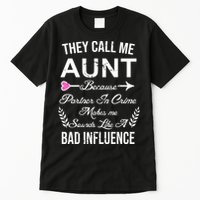They Call Me Aunt Because Partner In Crime Makes Me Sounds Like A Bad Influence Tall T-Shirt