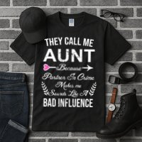 They Call Me Aunt Because Partner In Crime Makes Me Sounds Like A Bad Influence Tall T-Shirt