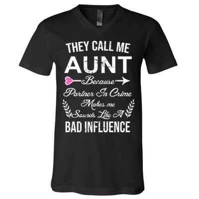 They Call Me Aunt Because Partner In Crime Makes Me Sounds Like A Bad Influence V-Neck T-Shirt