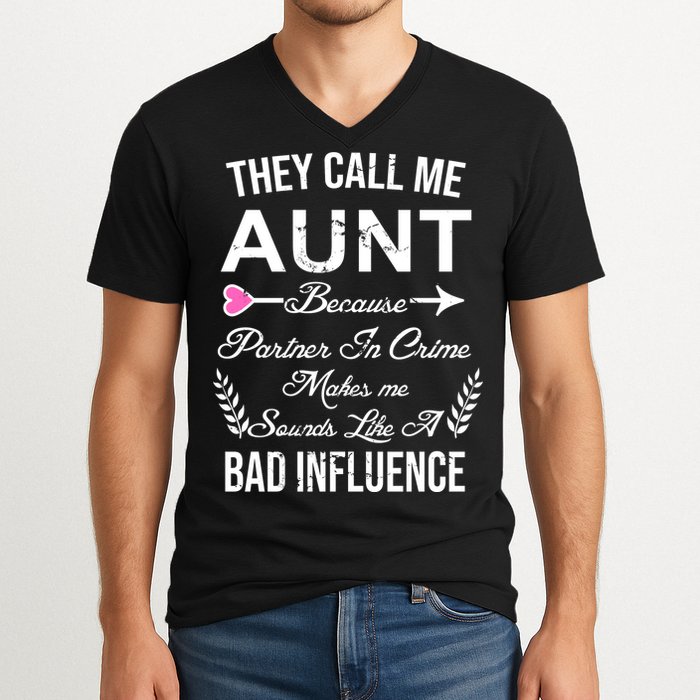They Call Me Aunt Because Partner In Crime Makes Me Sounds Like A Bad Influence V-Neck T-Shirt