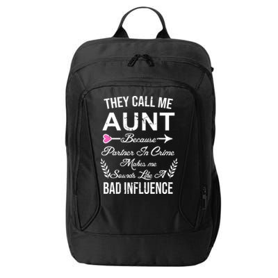 They Call Me Aunt Because Partner In Crime Makes Me Sounds Like A Bad Influence City Backpack