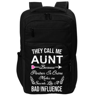 They Call Me Aunt Because Partner In Crime Makes Me Sounds Like A Bad Influence Impact Tech Backpack
