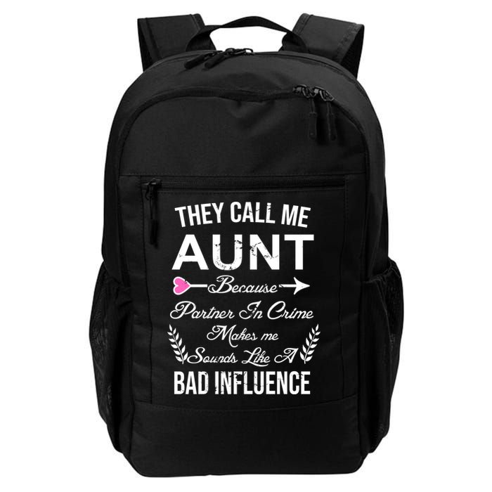 They Call Me Aunt Because Partner In Crime Makes Me Sounds Like A Bad Influence Backpack
