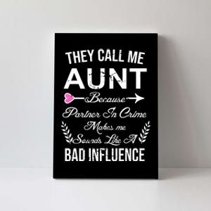 They Call Me Aunt Because Partner In Crime Makes Me Sounds Like A Bad Influence Canvas