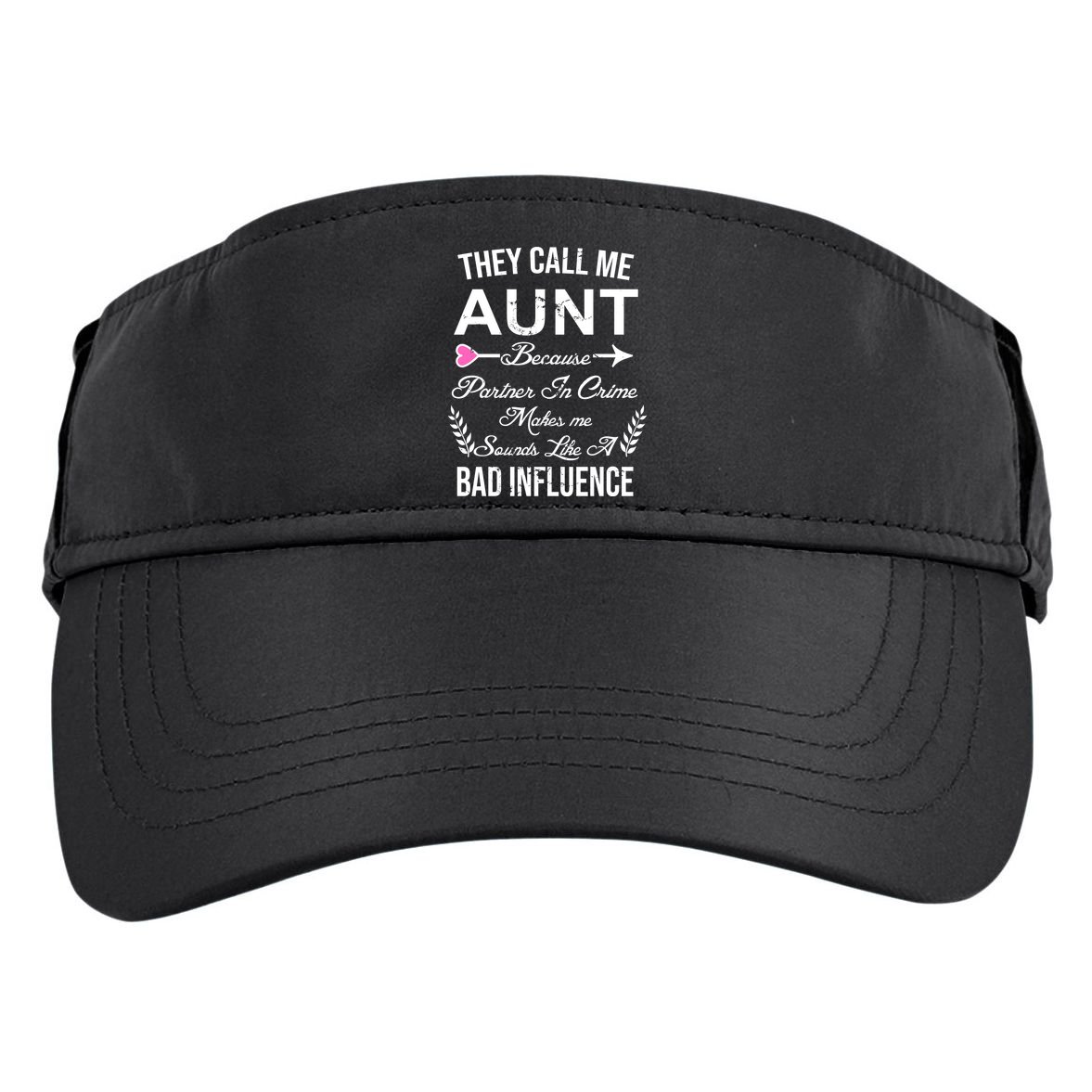 They Call Me Aunt Because Partner In Crime Makes Me Sounds Like A Bad Influence Adult Drive Performance Visor