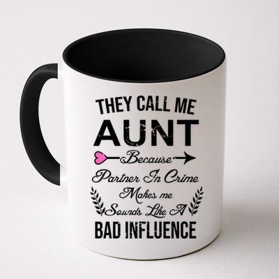 They Call Me Aunt Because Partner In Crime Makes Me Sounds Like A Bad Influence Mug