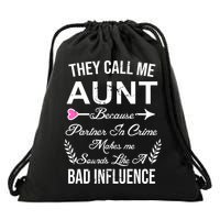 They Call Me Aunt Because Partner In Crime Makes Me Sounds Like A Bad Influence Drawstring Bag