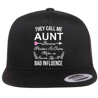 They Call Me Aunt Because Partner In Crime Makes Me Sounds Like A Bad Influence Flat Bill Trucker Hat