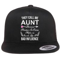 They Call Me Aunt Because Partner In Crime Makes Me Sounds Like A Bad Influence Flat Bill Trucker Hat
