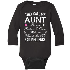 They Call Me Aunt Because Partner In Crime Makes Me Sounds Like A Bad Influence Baby Long Sleeve Bodysuit