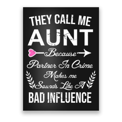 They Call Me Aunt Because Partner In Crime Makes Me Sounds Like A Bad Influence Poster