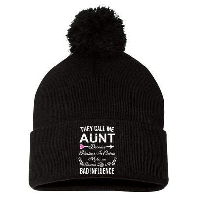 They Call Me Aunt Because Partner In Crime Makes Me Sounds Like A Bad Influence Pom Pom 12in Knit Beanie