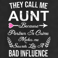 They Call Me Aunt Because Partner In Crime Makes Me Sounds Like A Bad Influence Hat