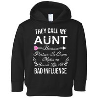 They Call Me Aunt Because Partner In Crime Makes Me Sounds Like A Bad Influence Toddler Hoodie