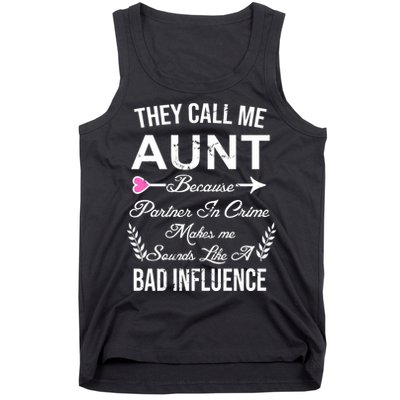 They Call Me Aunt Because Partner In Crime Makes Me Sounds Like A Bad Influence Tank Top