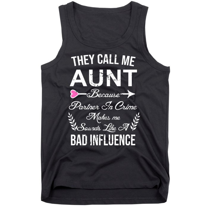 They Call Me Aunt Because Partner In Crime Makes Me Sounds Like A Bad Influence Tank Top