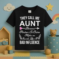 They Call Me Aunt Because Partner In Crime Makes Me Sounds Like A Bad Influence Toddler T-Shirt
