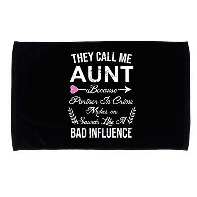 They Call Me Aunt Because Partner In Crime Makes Me Sounds Like A Bad Influence Microfiber Hand Towel