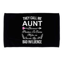 They Call Me Aunt Because Partner In Crime Makes Me Sounds Like A Bad Influence Microfiber Hand Towel