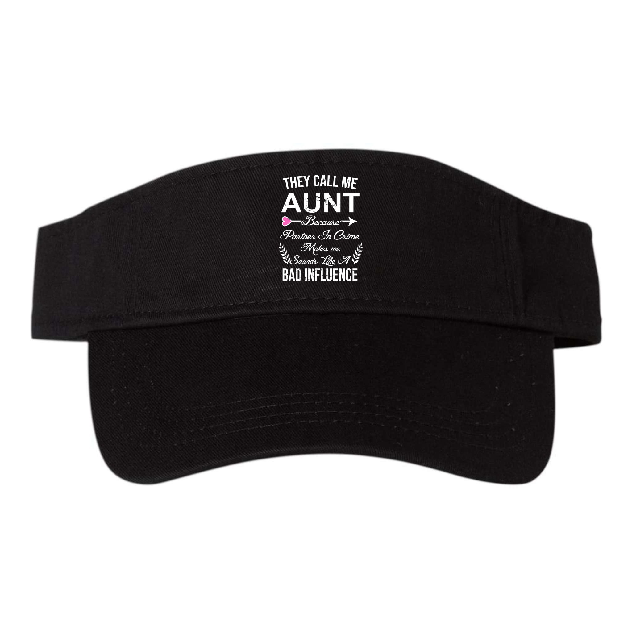 They Call Me Aunt Because Partner In Crime Makes Me Sounds Like A Bad Influence Visor