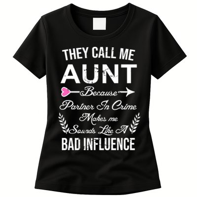 They Call Me Aunt Because Partner In Crime Makes Me Sounds Like A Bad Influence Womens T-Shirt