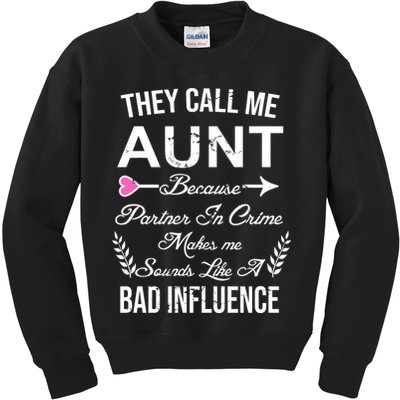 They Call Me Aunt Because Partner In Crime Makes Me Sounds Like A Bad Influence Kids Sweatshirt