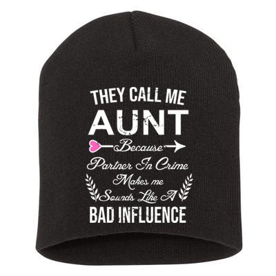 They Call Me Aunt Because Partner In Crime Makes Me Sounds Like A Bad Influence Short Acrylic Beanie