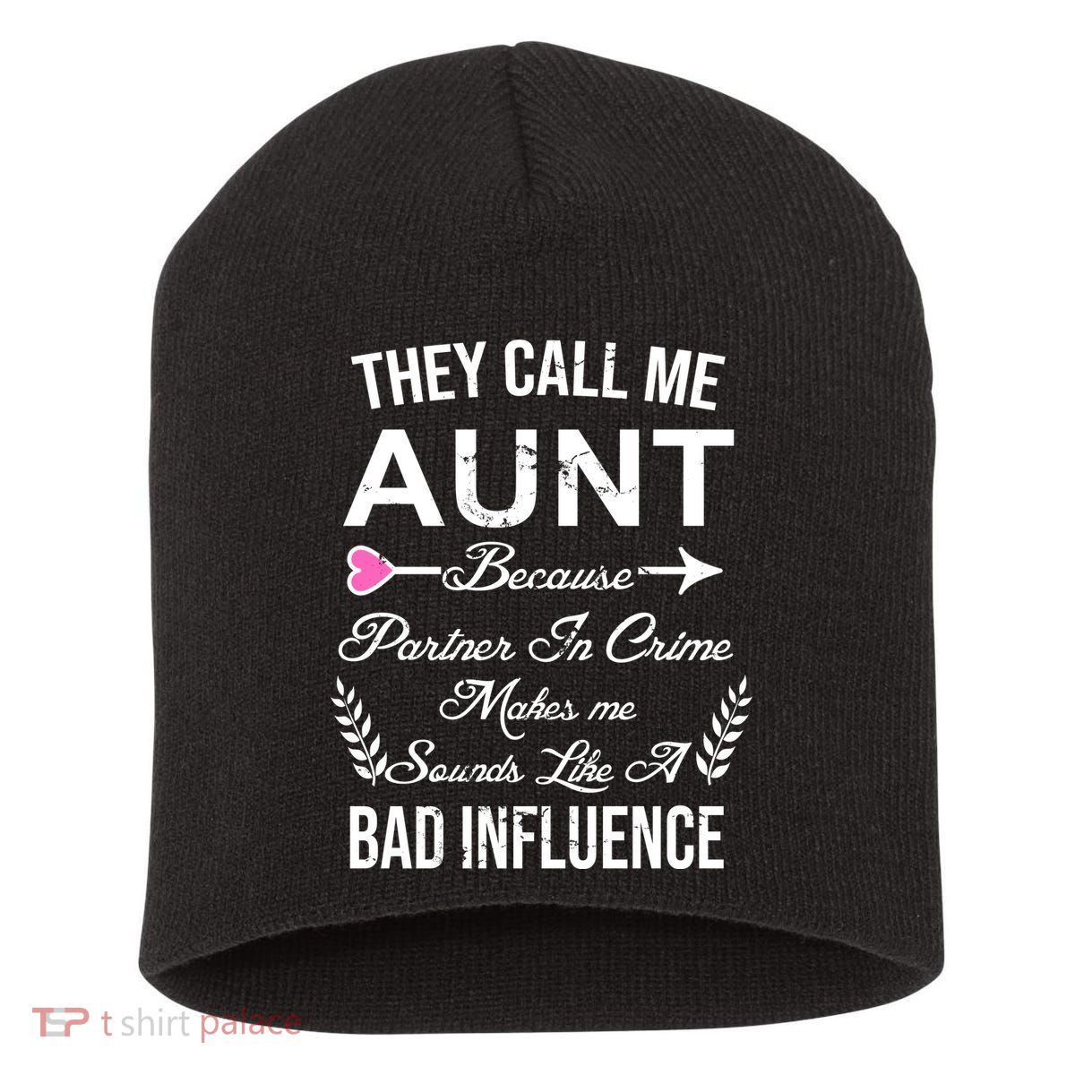 They Call Me Aunt Because Partner In Crime Makes Me Sounds Like A Bad Influence Short Acrylic Beanie