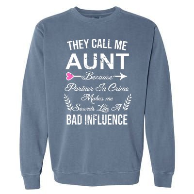 They Call Me Aunt Because Partner In Crime Makes Me Sounds Like A Bad Influence Garment-Dyed Sweatshirt