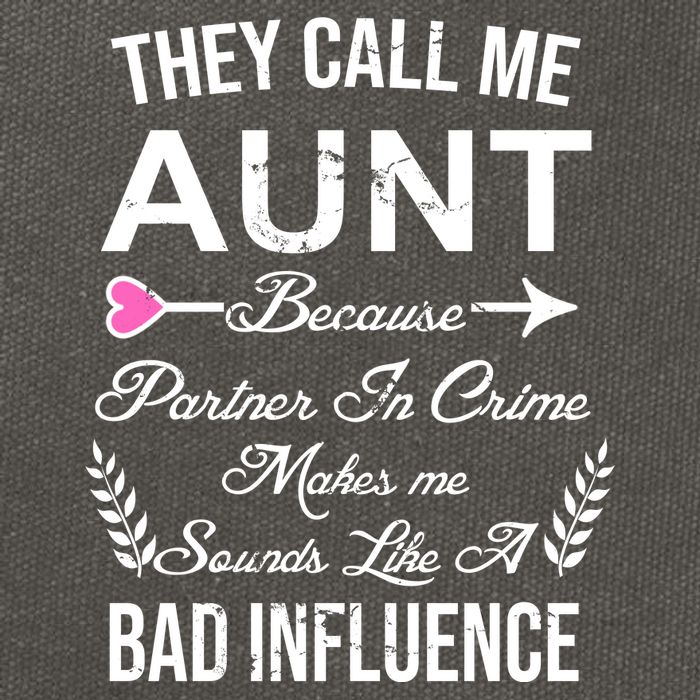 They Call Me Aunt Because Partner In Crime Makes Me Sounds Like A Bad Influence Cotton Canvas Backpack