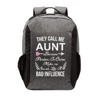They Call Me Aunt Because Partner In Crime Makes Me Sounds Like A Bad Influence Vector Backpack