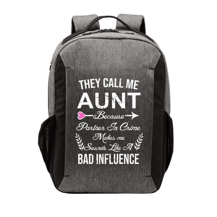 They Call Me Aunt Because Partner In Crime Makes Me Sounds Like A Bad Influence Vector Backpack