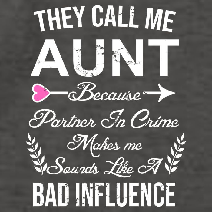 They Call Me Aunt Because Partner In Crime Makes Me Sounds Like A Bad Influence Vector Backpack