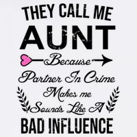 They Call Me Aunt Because Partner In Crime Makes Me Sounds Like A Bad Influence Garment-Dyed Sweatshirt