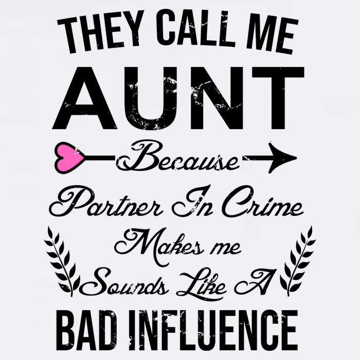 They Call Me Aunt Because Partner In Crime Makes Me Sounds Like A Bad Influence Garment-Dyed Sweatshirt