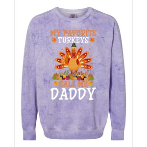 Thanksgiving Costume My Favorite Turkeys Call Me Daddy Gift Colorblast Crewneck Sweatshirt