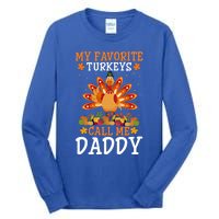 Thanksgiving Costume My Favorite Turkeys Call Me Daddy Gift Tall Long Sleeve T-Shirt