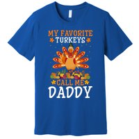 Thanksgiving Costume My Favorite Turkeys Call Me Daddy Gift Premium T-Shirt