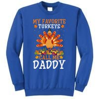 Thanksgiving Costume My Favorite Turkeys Call Me Daddy Gift Tall Sweatshirt