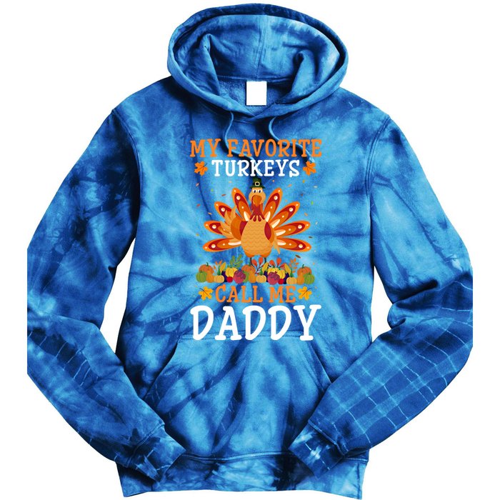 Thanksgiving Costume My Favorite Turkeys Call Me Daddy Gift Tie Dye Hoodie