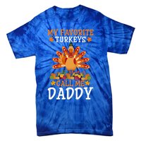 Thanksgiving Costume My Favorite Turkeys Call Me Daddy Gift Tie-Dye T-Shirt