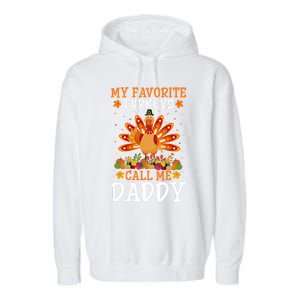 Thanksgiving Costume My Favorite Turkeys Call Me Daddy Gift Garment-Dyed Fleece Hoodie